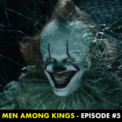 JJ Meets World: JJMW Presents: Men Among Kings #5 – It Chapter 2 (2019)